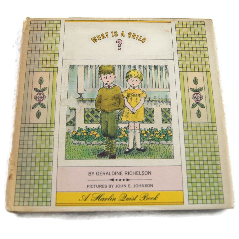What Is A Child? By Geraldine Richelson Pictures By John E. Johnson Harlin Quist